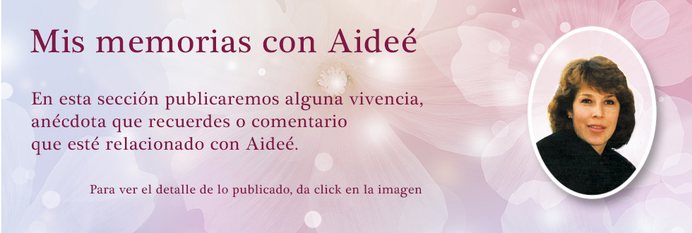Mis memorias con Aideé